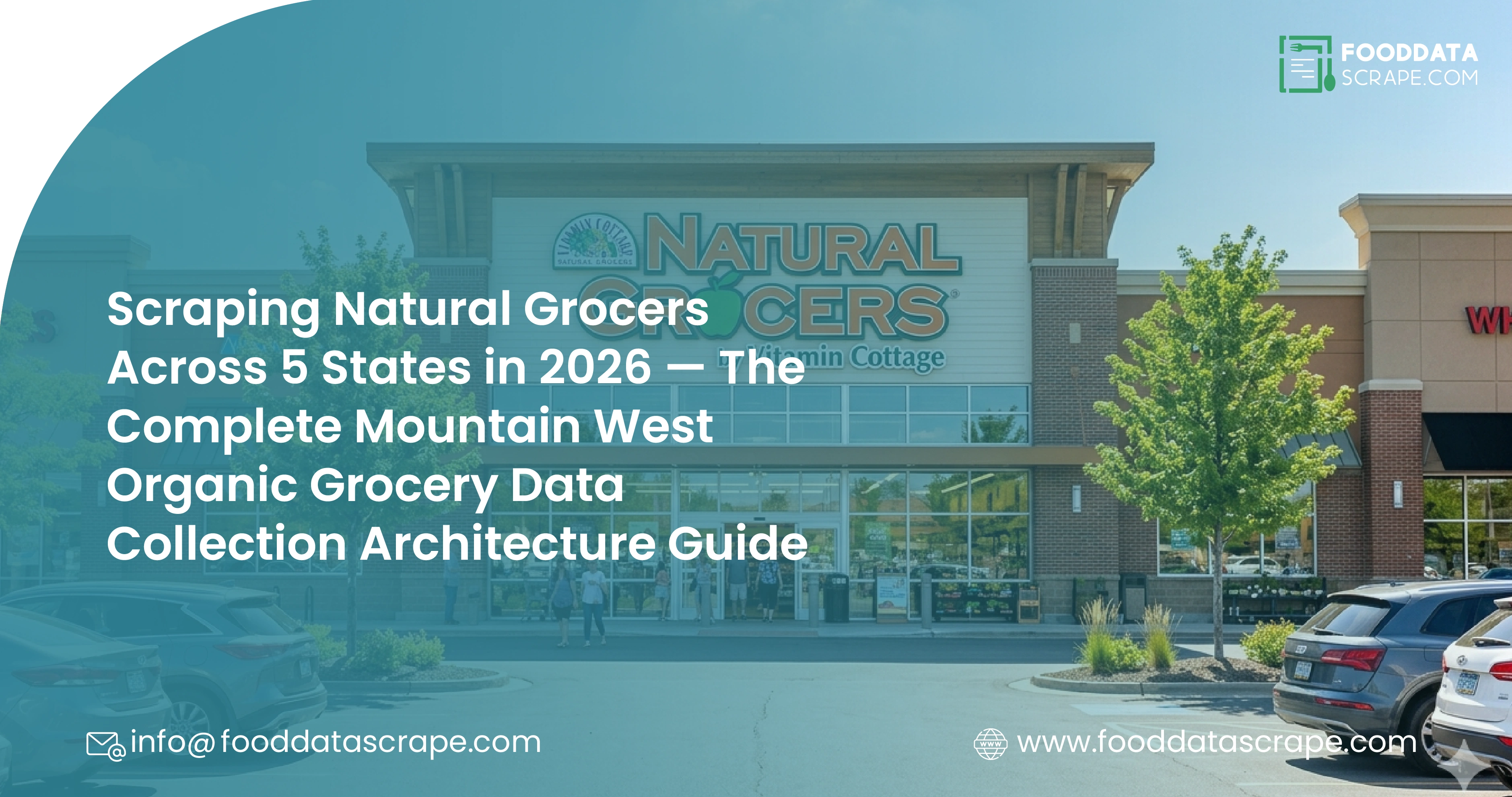 Scraping Natural Grocers Across 5 States in 2026 — The Complete Mountain West Organic Grocery Data Collection Architecture Guide